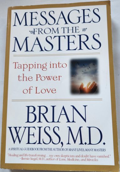 Messages from the masters: Investigation into past life regression, Spirit guides and life after death.