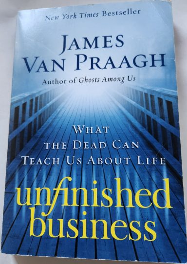 Unfinished business:Perspectives and advice from a medium.