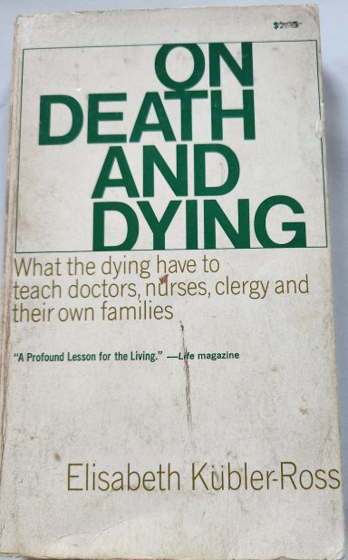 On Death and dying: The stages of grief experienced by the dying and interviews with the terminally ill.